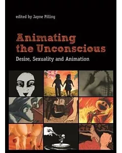 Animating the Unconscious: Desire, Sexuality and Animation