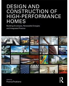 Design and construction of High-Performance Homes: Building Envelopes, Renewable Energies and Integrated Practice