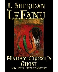 Madam Crowl’s Ghost And Other Tales of Mystery