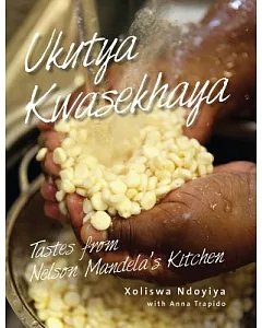 Ukutya Kwasekhaya: Tastes from Nelson Mandela’s Kitchen
