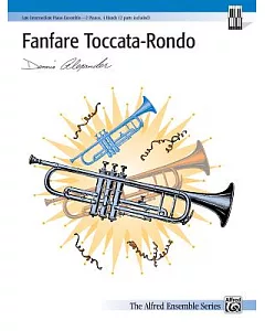 Fanfare Toccata-Rondo: Late Intermediate Piano Ensemble- 2 Pianos, 4 Hands
