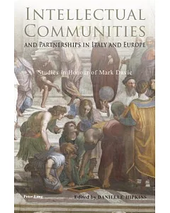 Intellectual Communities and Partnerships in Italy and Europe: Studies in Honour of Mark Davie