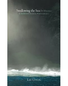 Swallowing the Sea: On Writing & Ambition, Boredom, Purity & Secrecy
