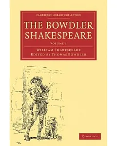 The Bowdler Shakespeare: In Six Volumes; In which Nothing Is Added to the Original Text; but those Words and Expressions Are Omi