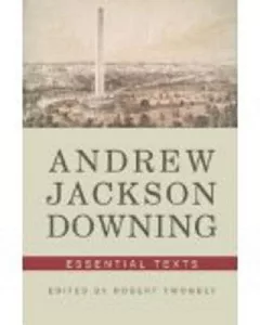 andrew jackson Downing: Essential Texts