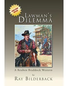Lawman’s Dilemma: A Reuben Braddock Western