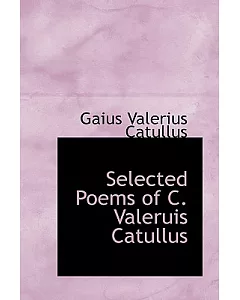 Selected Poems of C. Valeruis catullus