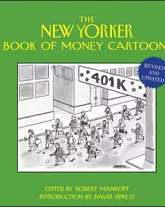 The New Yorker Book of Money Cartoons: The Influence, Power and Occasional Insanity of Money in All of Our Lives