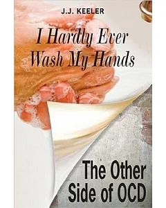 I Hardly Ever Wash My Hands: The Other Side of OCD
