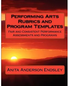 Performing Arts Rubrics and Program Templates: Fair and Consistent Performance Assessments and Programs
