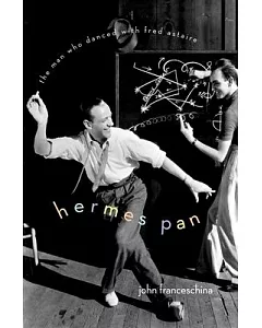 Hermes Pan: The Man Who Danced With Fred Astaire