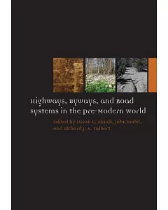 Highways, Byways, and Road Systems in the Pre-Modern World
