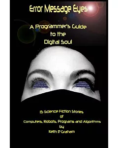 Error Message Eyes: A Programmer’s Guide to the Digital Soul
