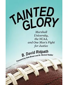 Tainted Glory: Marshall University, the Ncaa, and One Man’s Fight for Justice