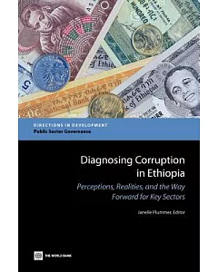 Diagnosing Corruption in Ethiopia: Perceptions, Realities, and the Way Forward for Key Sectors