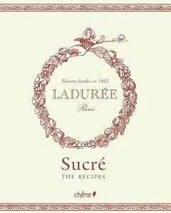 Laduree: Sucre /The Sweet Recipes