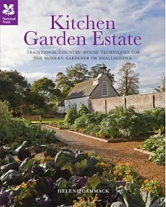 Kitchen Garden Estate: Traditional Country-House Techniques for the Modern Gardener or Smallholder