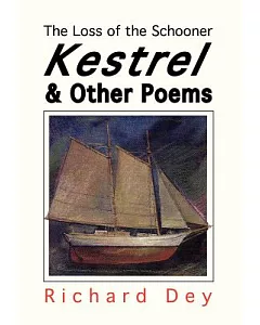 The Loss of the Schooner Kestrel: And Other Poems