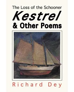 The Loss of the Schooner Kestrel: And Other Poems