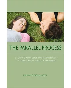 The Parallel Process: Growing Alongside Your Adolescent or Young Child in Treatment
