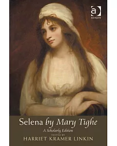 Selena by Mary Tighe: A Scholarly Edition