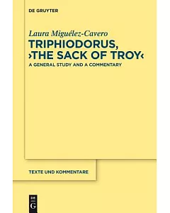 Triphiodorus, ��The Sack of Troy��: A General Study and a Commentary
