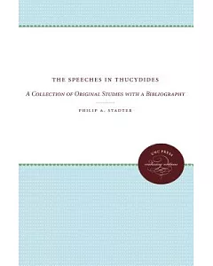 The Speeches in Thucydides: A Collection of Original Studies With a Bibliography