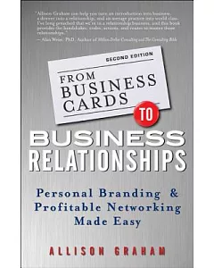 From Business Cards to Business Relationships: Personal Branding and Profitable Networking Made Easy