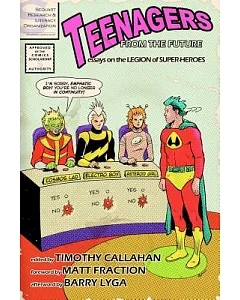 Teenagers from the Future: Essays on the Legion of Super-Heroes