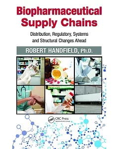 Biopharmaceutical Supply Chains: Distribution, Regulatory, Systems and Structural Changes Ahead