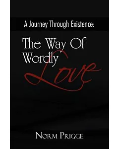 A Journey Through Existence: The Way of Wordly Love