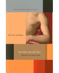 Beyond Discontent: Sublimation from Goethe to Lacan