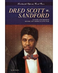 Dred Scott V. Sandford: Slavery and Freedom Before the American Civil War