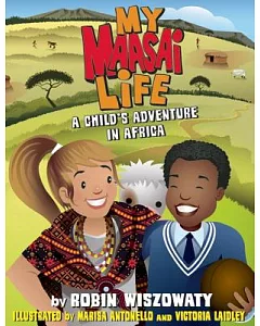My Maasai Life: A Child’s Adventure in Africa