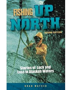 Fishing Up North: Stories of Luck and Loss in Alaskan Waters