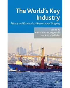The World’s Key Industry: History and Economics of International Shipping