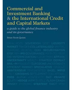 Commercial and Investment Banking and the International Credit and Capital Markets: A Guide to the Global Finance Industry and I