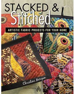 Stacked & Stitched: Artistic Fabric Projects for Your Home