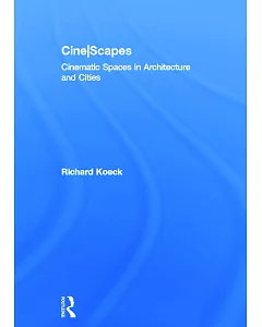 Cine-Scapes: Cinematic Spaces in Architecture and Cities