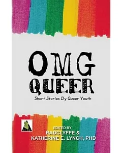 OMG Queer: Short Stories by Queer Youth