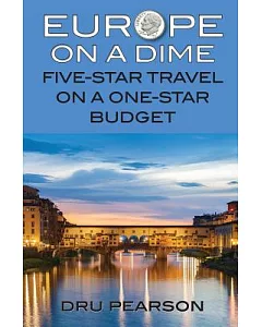 Europe on a Dime: Five-Star Travel on a One-Star Budget: The Tightwad Way to Go