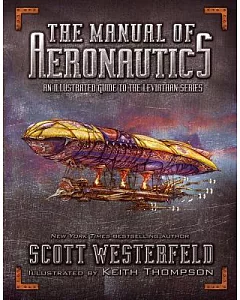 The Manual of Aeronautics: An Illustrated Guide to the Leviathan Series