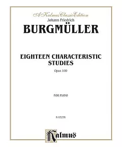 Eighteen Characteristic Studies Opus 109 For Piano: Kalmus Classic Edition