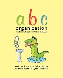ABC Organization: Fun and Easy Life Skills for Children of All Ages