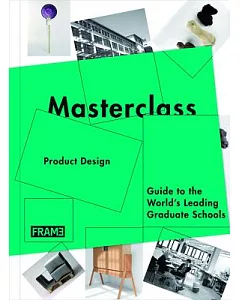 Masterclass: Product design: Guide to the World’s Leading Graduate Schools