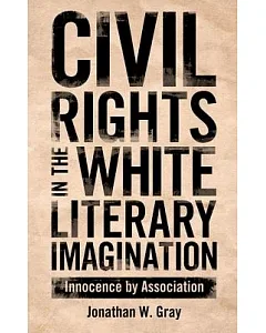 Civil Rights in the white Literary Imagination: Innocence by Association