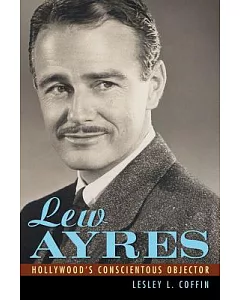Lew Ayres: Hollywood’s Conscientious Objector