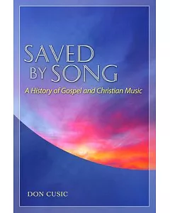 Saved By Song: A History of Gospel and Christian Music