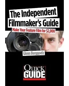 The Independent Filmmaker’s Guide: Make Your Feature Film for $2000