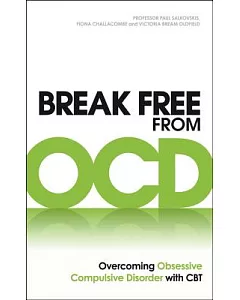 Break Free from Ocd: Overcoming Obsessive Compulsive Disorder With Cbt